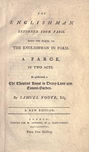 Cover of: The Englishman returned from Paris.: Being the sequel to the Englishman in Paris. A farce, in two acts. As performed at the Theatres Royal in Drury-Lane and Covent-Garden.