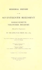 Cover of: Memorial history of the Seventeenth Regiment, Massachusetts Volunteer Infantry (old and new organizations) in the Civil War from 1861-1865