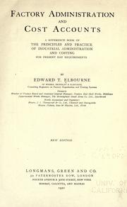 Cover of: Factory administration and cost accounts: a reference book of the principles and practice of industrial administration and costing, for present day requirements