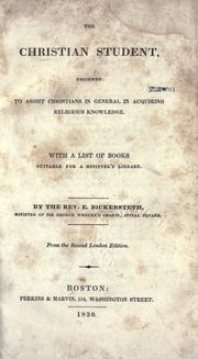 Cover of: The Christian student: designed to assist Christians in general in acquiring religious knowledge ; with a list of books suitable for a minister's library