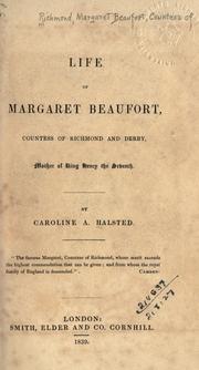 Cover of: Life of Margaret Beaufort, Countess of Richmond and Derby, mother of King Henry the Seventh. by Caroline Amelia Halsted, Caroline Amelia Halsted