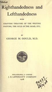 Cover of: Righthandedness and lefthandedness: with chapters treating of the writing posture, the rule of the road, etc.