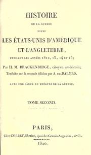 Cover of: Histoire de la guerre entre les Etats-Unis d'Am©Øerique et l'Angleterre, pendant les ann©Øees 1812, 13, 14 et 15 by H. M. Brackenridge