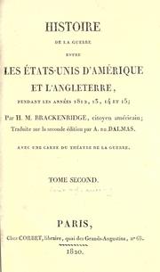 Cover of: Histoire de la guerre entre les Etats-Unis d'Am©Øerique et l'Angleterre, pendant les ann©Øees 1812, 13, 14 et 15 by H. M. Brackenridge, H. M. Brackenridge