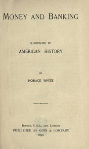 Cover of: Money and banking illustrated by American history by Horace White