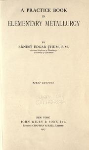 A practice book in elementary metallurgy by Ernest Edgar Thum