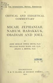 A critical and exegetical commentary on Micah, Zephaniah, Nahum, Habakkuk, Obadiah and Joel by J. M. Powis Smith
