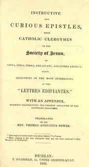 Cover of: Instructive and curious epistles, from Catholic clergymen of the Society of Jesus: in China, India, Persia, the Levant, and either America; being selections of the most interesting of the "Lettres édifiantes" ; with an appendix, slightly illustrating the present situation of the countries described