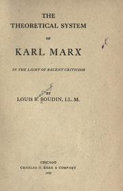 Cover of: The theoretical system of Karl Marx in the light of recent criticism. by Louis B. Boudin