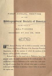 Cover of: First annual meeting of the Bibliographical society of America: to be held in Baltimore, December 27 and 28, 1905.