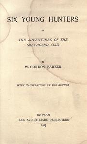 Cover of: Six young hunters: or, The adventures of the Greyhound club