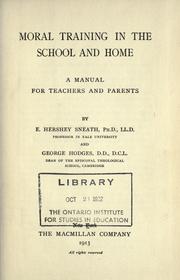 Cover of: Moral training in the school and home, a manual for teachers and parents by Sneath, Elias Hershey