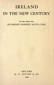 Cover of: Ireland in the new century by Plunkett, Horace Curzon Sir, Plunkett, Horace Curzon Sir