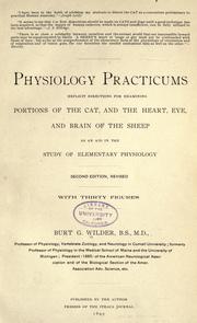 Cover of: Physiology practicums: explicit directions for examing portions of the cat, and the heart, eye, and brain of the sheep as an aid in the study of elementary physiology.