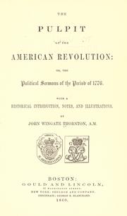 Cover of: The pulpit of the American revolution: or, The political sermons of the period of 1776. by Thornton, John Wingate, Thornton, John Wingate