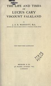 Cover of: The life and times of Lucius Cary, Viscount Falkland. by Marriott, J. A. R. Sir