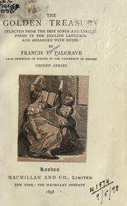Cover of: The golden treasury, selected from the best songs and lyrical poems in the English language and arranged with notes. by Francis Turner Palgrave