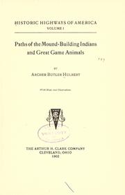 Paths of the mound-building Indians and great game animals by Archer Butler Hulbert