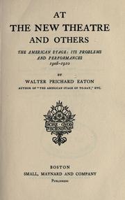 Cover of: At the New theatre and others, the American stage: its problems and performances, 1908-1910.