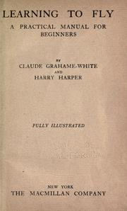Cover of: Learning to fly by Claude Grahame-White
