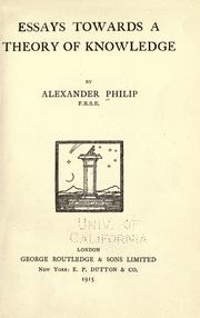 Cover of: Essays towards a theory of knowledge by Alexander Philip