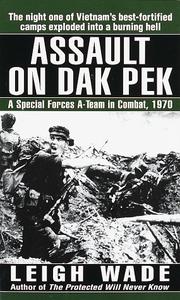 Cover of: Assault on Dak Pek: a Special Forces A-Team in combat, 1970