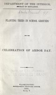 Cover of: Planting trees in school grounds and the celebration of Arbor day. by United States. Office of Education