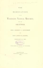 Cover of: The dedication of the Washington National Monument: with the orations by Hon. Robert C. Winthrop and Hon. John W. Daniel, February 21, 1885