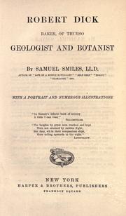 Cover of: Robert Dick, baker, of Thurso, geologist and botanist by Samuel Smiles