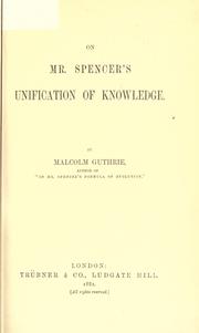 Cover of: On Mr. Spencer's unification of knowledge. by Guthrie, Malcolm.