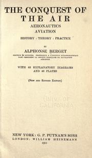 Cover of: The conquest of the air, aeronautics, aviation, history: theory: practice by Alphonse Berget, Alphonse Berget