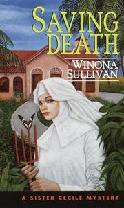 Cover of: Saving Death (Sister Cecile Mysteries) by Winona Sullivan