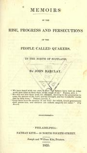 Cover of: Memoirs of the rise, progress and persecutions of the people called Quakers: in the north of Scotland