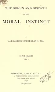 Cover of: The origin and growth of the moral instinct. by Sutherland, Alexander