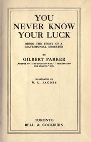 Cover of: You never know your luck by Gilbert Parker, Gilbert Parker