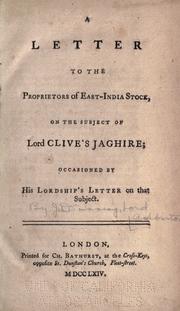Cover of: A letter to the proprietors of East-India stock, on the subject of Lord Clive's jaghire: occasioned by his lordship's letter on that subject.