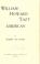 Cover of: William Howard Taft, American