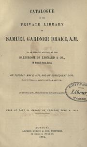 Catalogue of the private library of Samuel Gardner Drake, A. M by Samuel G. Drake