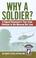 Cover of: Why a soldier?