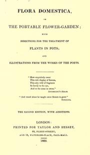 Cover of: Flora domestica, or, The portable flower-garden: with directions for the treatment of plants in pots and illustrations from the works of the poets ...