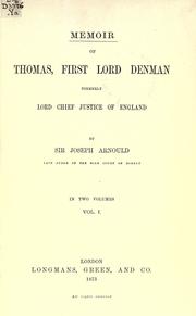 Memoir of Thomas, first Lord Denman, formerly Lord Chief Justice of England by Sir Joseph Arnould