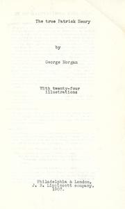 Cover of: The true Patrick Henry by Morgan, George