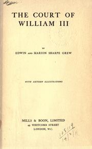 Cover of: The court of William III by Edwin Sharpe Grew, Edwin Sharpe Grew