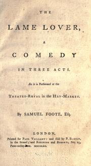 Cover of: The lame lover: a comedy in three acts. As it is performed at the Theatre-Royal in the Hay-Market.