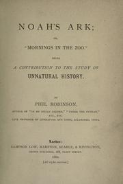 Cover of: Noah's ark, or, "Mornings in the zoo.": Being a contribution to the study of unnatural history.