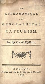Cover of: An astronomical and geographical catechism: for the use of children.