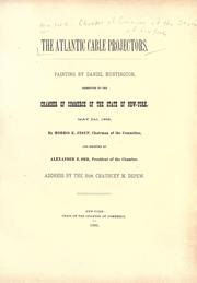 Cover of: Atlantic cable projectors.: Painting by Daniel Huntington presented to the Chamber of Commerce of the State of New York, May 23d, 1895, by Morris K. Jesup, Chairman of the Committee, and received by Alexander E. Orr, President of the Chamber.