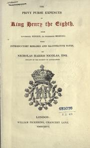 Cover of: The privy purse expenses of King Henry the Eighth, from November 1529, to December 1532 by Nicolas, Nicholas Harris Sir