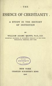 Cover of: The essence of Christianity. by William Adams Brown, William Adams Brown