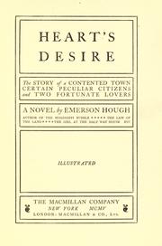 Cover of: Heart's Desire: the story of a contented town, certain peculiar citizens, and two fortunate lovers; a novel
